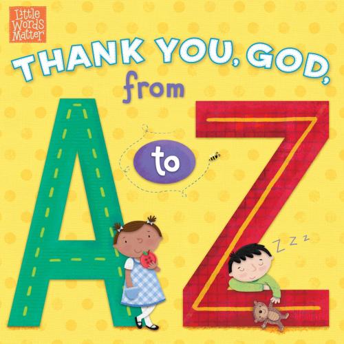 Cover of the book Thank You, God, from A to Z by B&H Kids Editorial Staff, Pamela Kennedy, B&H Publishing Group