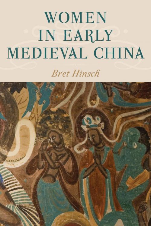 Cover of the book Women in Early Medieval China by Bret Hinsch, Rowman & Littlefield Publishers
