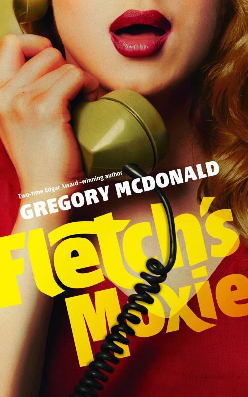 Cover of the book Fletch's Moxie by Gregory Mcdonald, Blackstone Publishing