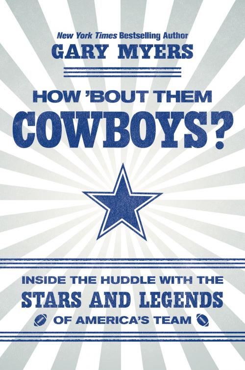 Cover of the book How 'Bout Them Cowboys? by Gary Myers, Grand Central Publishing