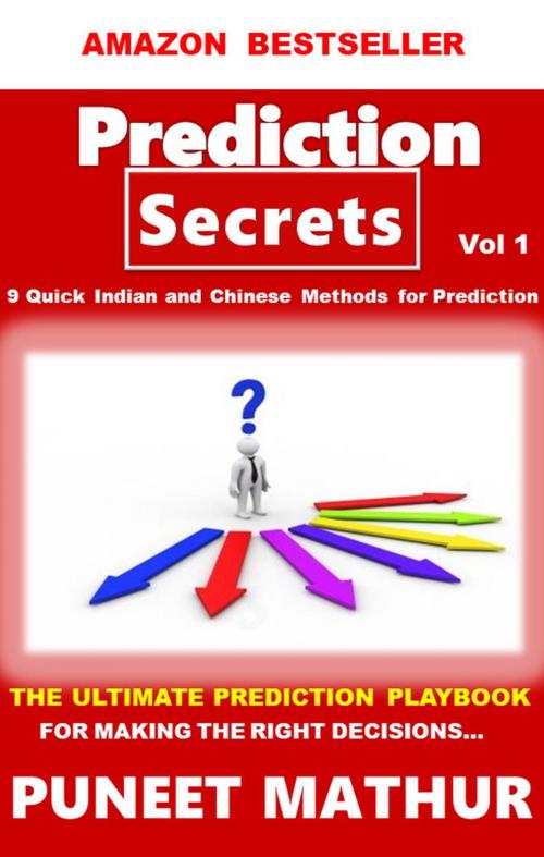 Cover of the book Prediction Secrets 9 Quick Indian and Chinese Methods for Prediction by Puneet Mathur, Puneet Mathur