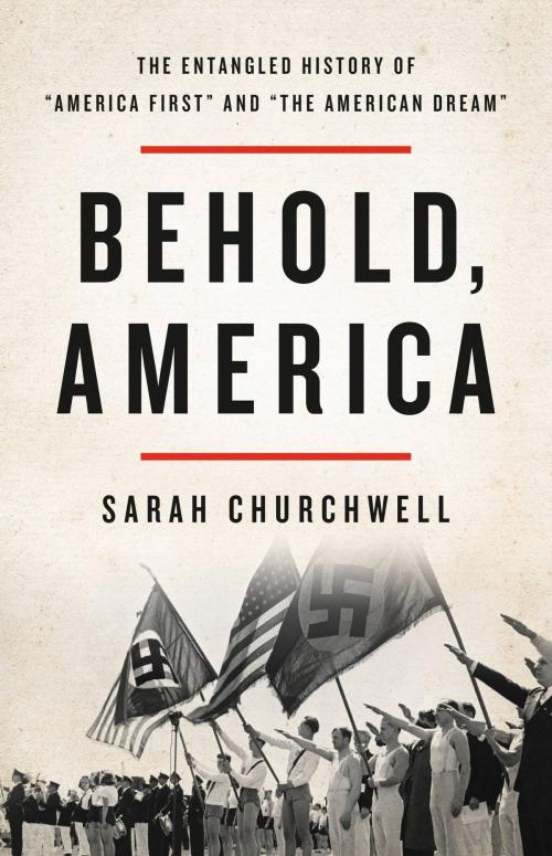 Cover of the book Behold, America by Sarah Churchwell, Basic Books