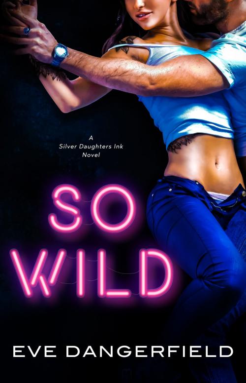 Cover of the book So Wild by Eve Dangerfield, BookBaby