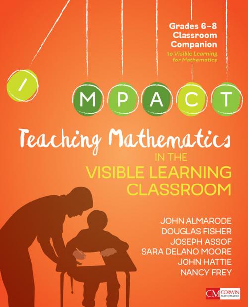 Cover of the book Teaching Mathematics in the Visible Learning Classroom, Grades 6-8 by John T. Almarode, Joseph Assof, Sara Delano Moore, John Hattie, Dr. Nancy Frey, Doug B. Fisher, SAGE Publications