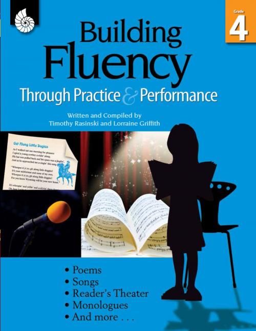 Cover of the book Building Fluency Through Practice & Performance Grade 4 by Timothy Rasinski, Shell Education