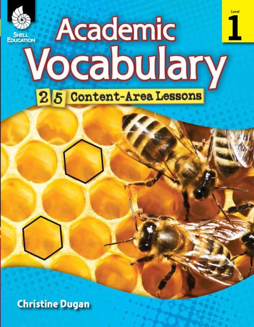 Cover of the book Academic Vocabulary: 25 Content-Area Lessons Level 1 by Christine Dugan, Shell Education
