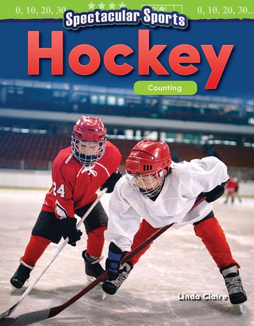 Cover of the book Spectacular Sports: Hockey Counting by Linda Claire, Teacher Created Materials