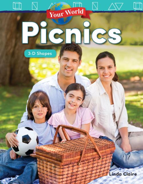 Cover of the book Your World: Picnics 3-D Shapes by Linda Claire, Teacher Created Materials