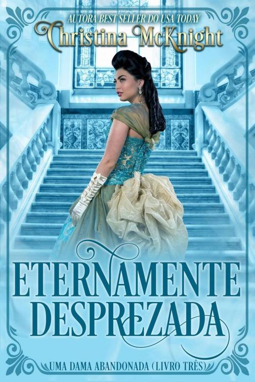 Cover of the book Eternamente Desprezada by Christina McKnight, La Loma Elite Publishing