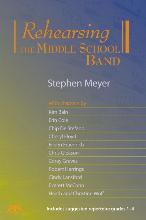 Cover of the book Rehearsing the Middle School Band by Stephen Meyer, Meredith Music