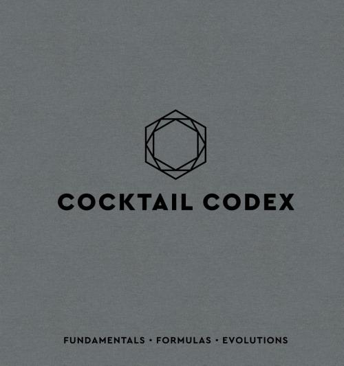Cover of the book Cocktail Codex by Alex Day, Nick Fauchald, David Kaplan, Potter/Ten Speed/Harmony/Rodale