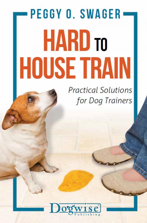 Cover of the book Hard to House Train by Peggy Swager, Dogwise Publishing