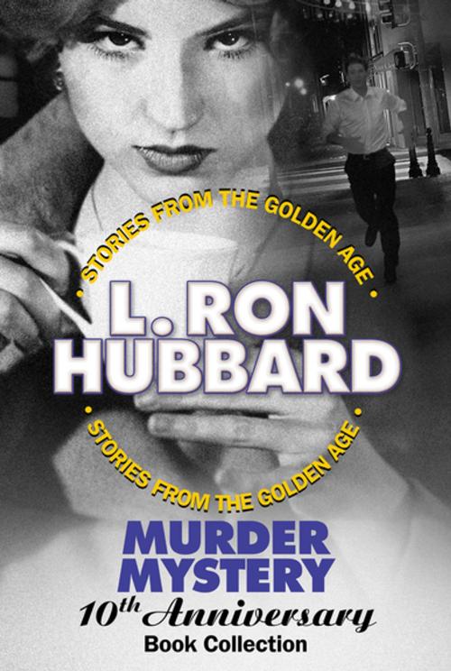 Cover of the book Murder Mystery 10th Anniversary Book Collection (False Cargo, Hurricane, Mouthpiece and The Slickers) by L. Ron Hubbard, Galaxy Press