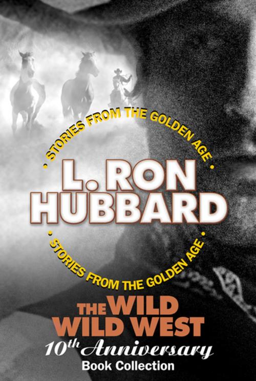 Cover of the book The Wild Wild West 10th Anniversary Book Collection (Shadows from Boot Hill, King of the Gunman, The Magic Quirt and the No-Gun Man) by L. Ron Hubbard, Galaxy Press