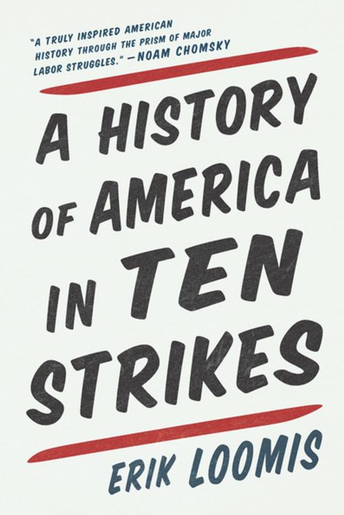Cover of the book A History of America in Ten Strikes by Erik Loomis, The New Press