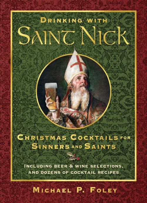 Cover of the book Drinking with Saint Nick by Michael P. Foley, Regnery History