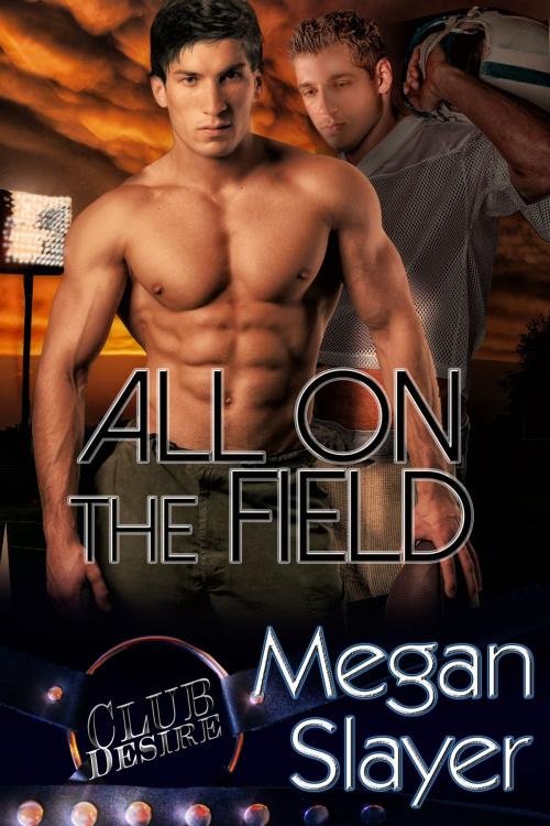 Cover of the book All on the Field by Megan Slayer, Supernova Indie Publishing Services, LLC