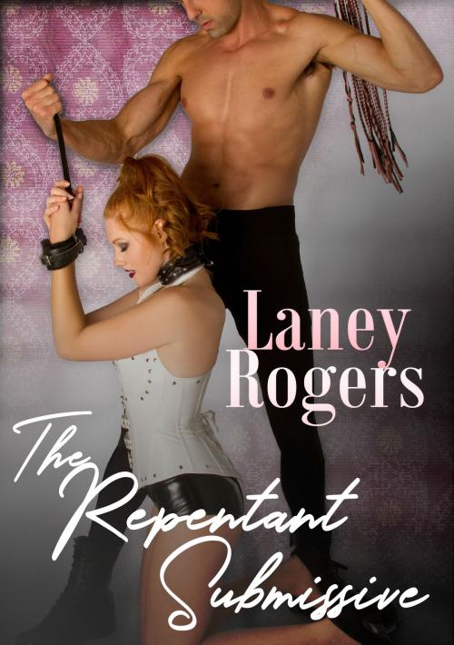 Cover of the book The Repentant Submissive by Laney Rogers, Supernova Indie Publishing Services, LLC