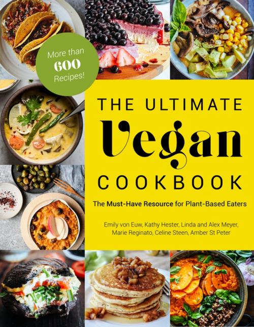 Cover of the book The Ultimate Vegan Cookbook by Emily von Euw, Kathy Hester, Amber St. Peter, Marie Reginato, Celine Steen, Linda Meyer, Alex Meyer, Page Street Publishing