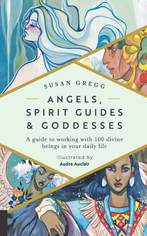 Cover of the book Angels, Spirit Guides & Goddesses by Susan Gregg, Audra Auclair, Fair Winds Press