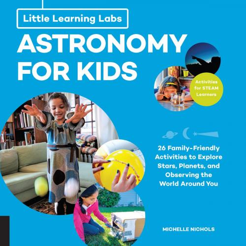 Cover of the book Little Learning Labs: Astronomy for Kids, abridged edition by Michelle Nichols, Quarry Books