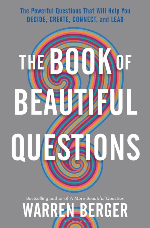 Cover of the book The Book of Beautiful Questions by Warren Berger, Bloomsbury Publishing