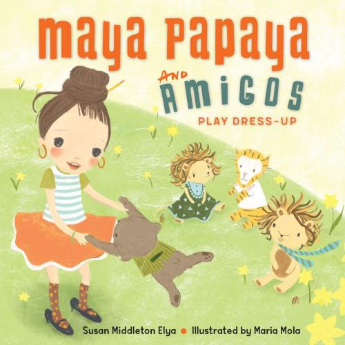 Cover of the book Maya Papaya and Her Amigos Play Dress-Up by Susan Middleton Elya, Charlesbridge