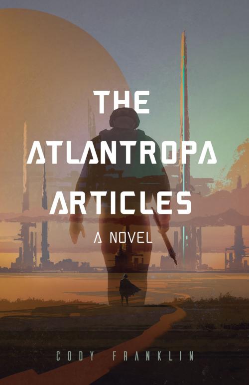 Cover of the book The Atlantropa Articles by Cody Franklin, Joseph Pisenti, Mango Media