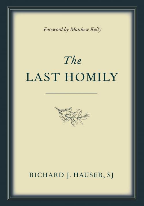 Cover of the book The Last Homily by Richard J. Hauser, Wellspring