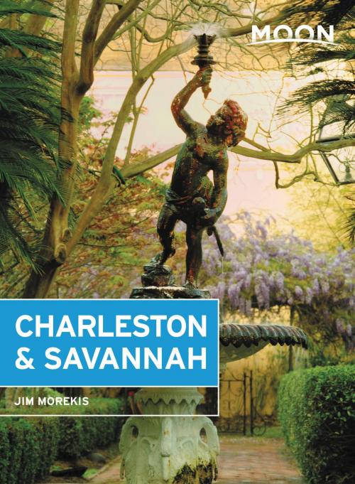 Cover of the book Moon Charleston & Savannah by Jim Morekis, Avalon Publishing