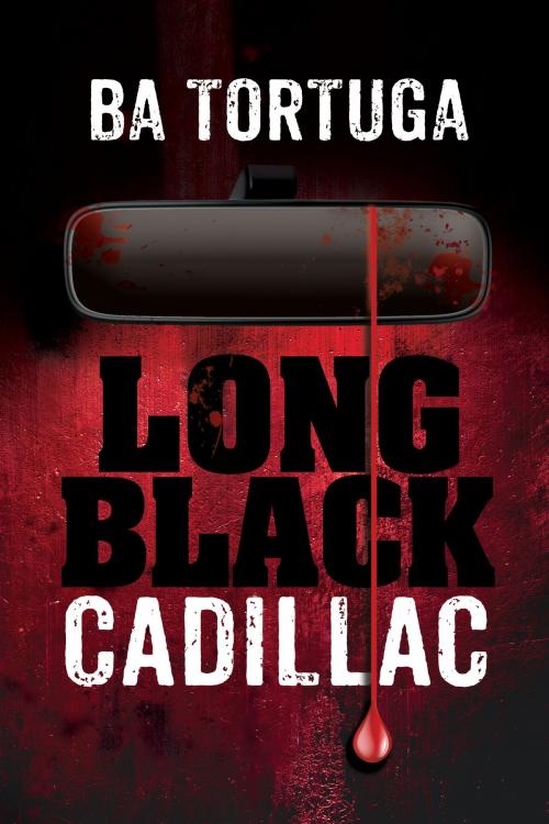 Cover of the book Long Black Cadillac by BA Tortuga, Dreamspinner Press