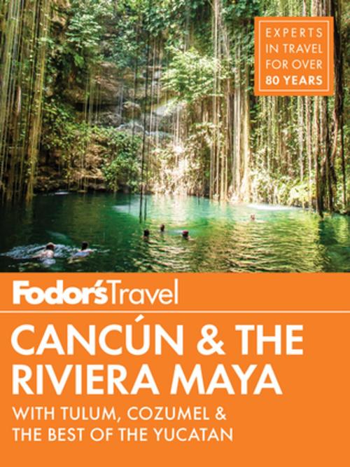 Cover of the book Fodor's Cancun & The Riviera Maya by Fodor's Travel Guides, Fodor's Travel