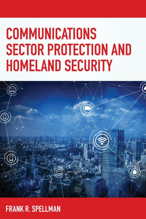 Cover of the book Communications Sector Protection and Homeland Security by Frank R. Spellman, Bernan Press