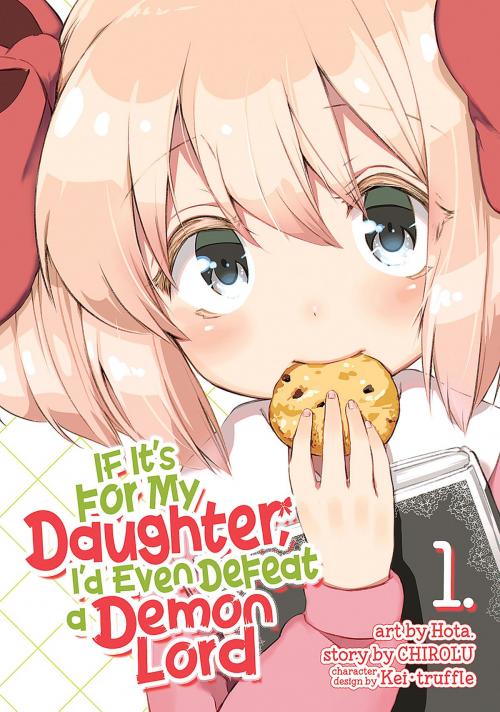 Cover of the book If It's for My Daughter, I'd Even Defeat a Demon Lord (Manga) Vol. 1 by CHIROLU, Seven Seas Entertainment