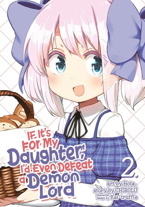 Cover of the book If It's for My Daughter, I'd Even Defeat a Demon Lord (Manga) Vol. 2 by CHIROLU, Seven Seas Entertainment
