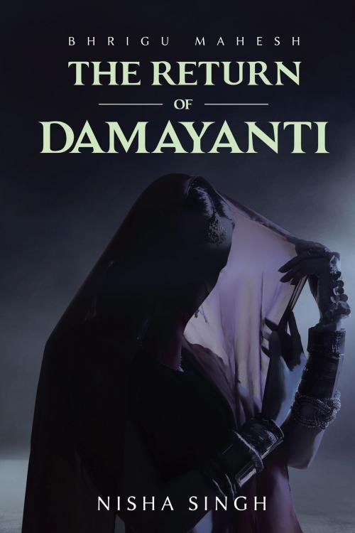Cover of the book Bhrigu Mahesh: The Return Of Damyanti by Nisha Singh, BookVenture Publishing LLC