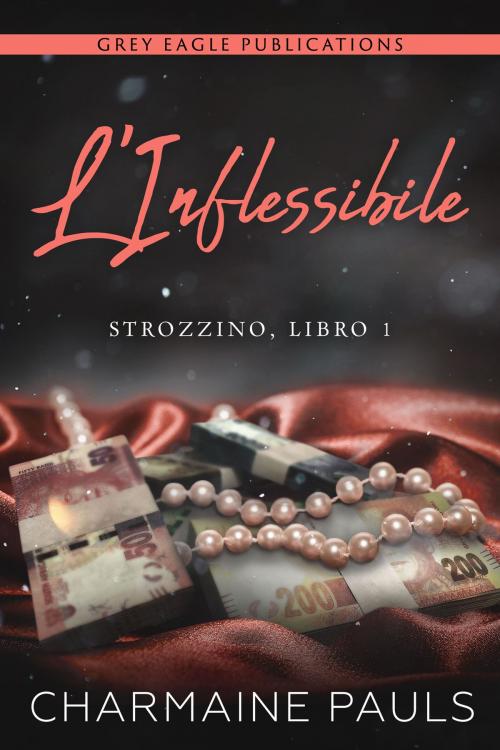 Cover of the book L'Inflessibile by Charmaine Pauls, Grey Eagle Publications LLC