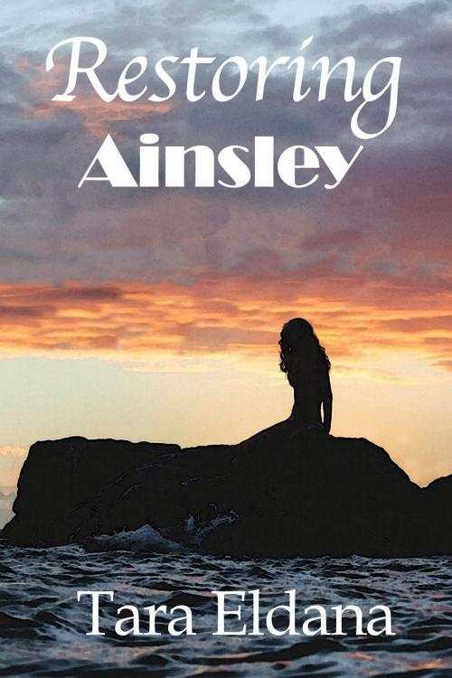 Cover of the book Restoring Ainsley by Tara Eldana, Black Opal Books