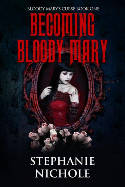 Cover of the book Becoming Bloody Mary by Stephanie Nichole, Kingston Publishing Company