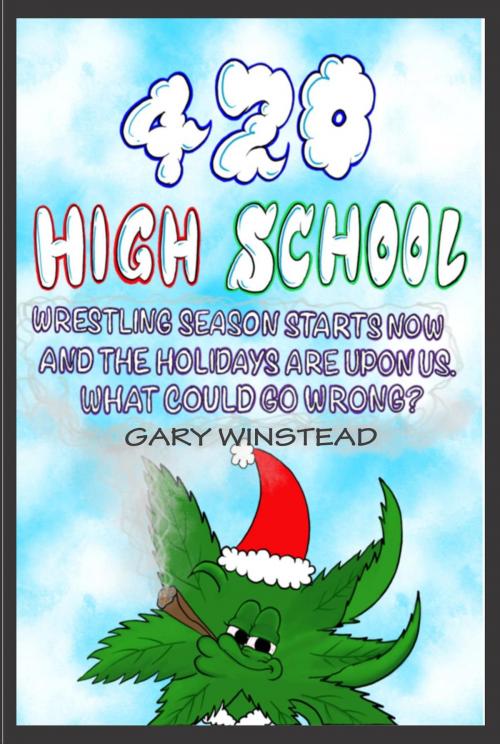 Cover of the book 420 High School by Gary Winstead, Crimson Cloak Publishing