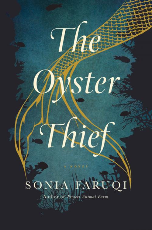 Cover of the book The Oyster Thief: A Novel by Sonia Faruqi, Pegasus Books