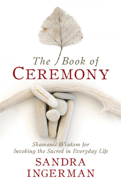 Cover of the book The Book of Ceremony by Sandra Ingerman, MA, Sounds True