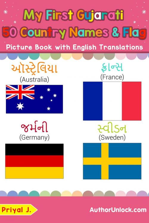 Cover of the book My First Gujarati 50 Country Names & Flags Picture Book with English Translations by Priyal Jhaveri, AuthorUnlock