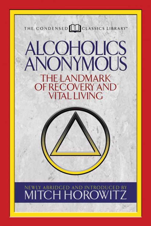 Cover of the book Alcoholics Anonymous (Condensed Classics) by Mitch Horowitz, G&D Media