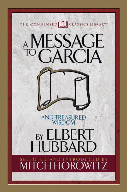 Cover of the book A Message to Garcia (Condensed Classics) by Elbert Hubbard, Mitch Horowitz, G&D Media