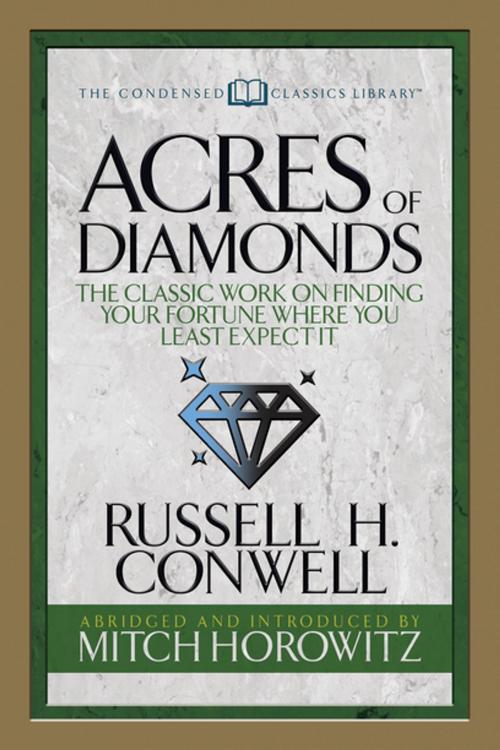 Cover of the book Acres of Diamonds (Condensed Classics) by Russell H. Conwell, Mitch Horowitz, G&D Media