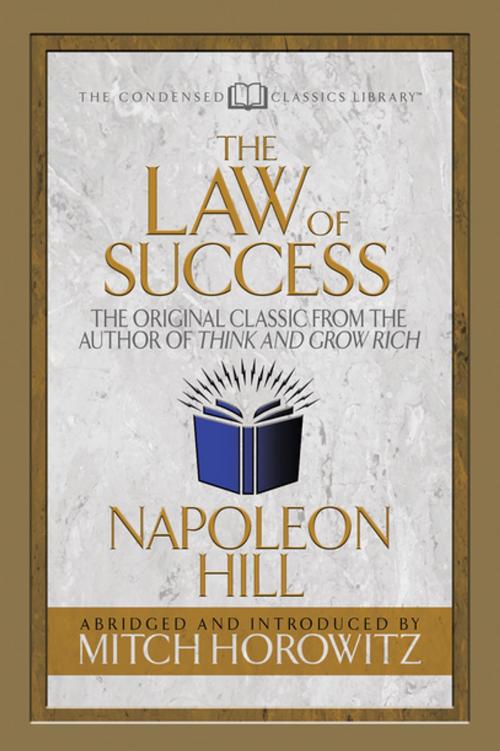 Cover of the book The Law of Success (Condensed Classics) by Napoleon Hill, Mitch Horowitz, G&D Media