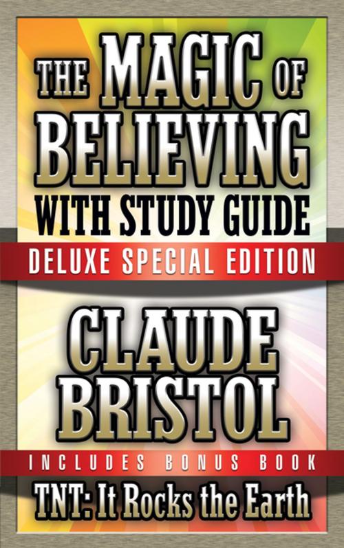 Cover of the book The Magic of Believing & TNT: It Rocks the Earth with Study Guide by Claude Bristol, Theresa Puskar, G&D Media