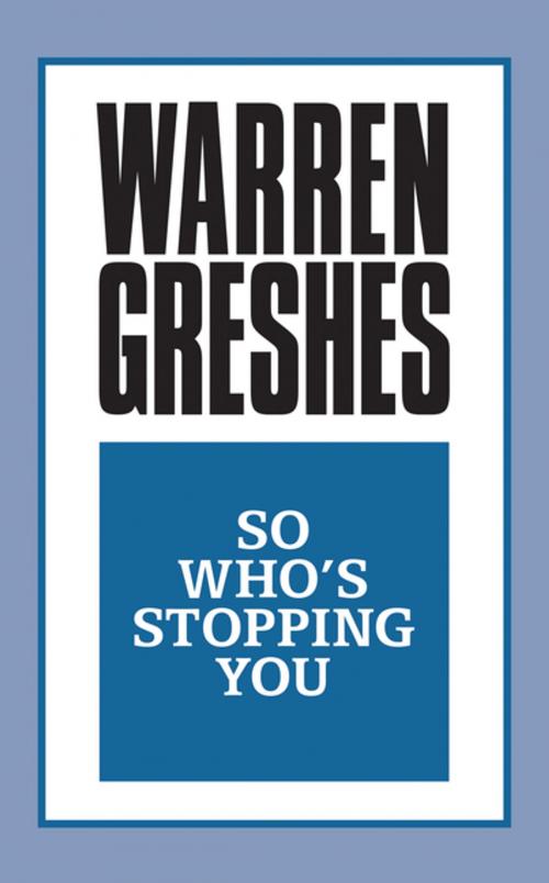 Cover of the book So Who's Stopping You by Warren Greshes, G&D Media