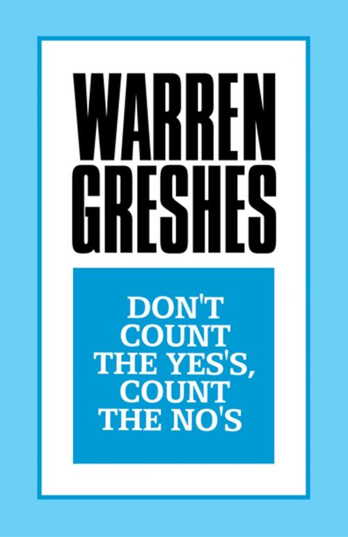 Cover of the book Don't Count the Yes's, Count the No's by Warren Greshes, G&D Media